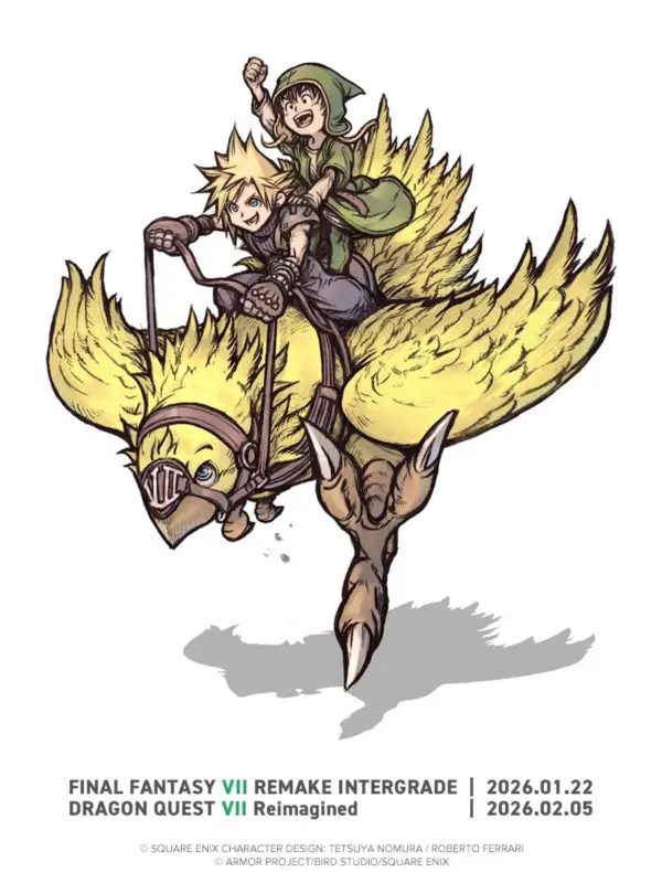 FINAL FANTASY VII REMAKE INTERGRADE 2026.01.22 DRAGON QUEST VII Reimagined 2026.02.05 © SQUARE ENIX CHARACTER DESIGN: TETSUYA NOMURA / ROBERTO FERRARI © ARMOR PROJECT/BIRD STUDIO/SQUARE ENIX